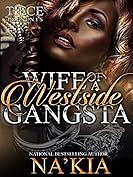 Wife Of a Westside Gangta: A Full Length Novel by Na'Kia