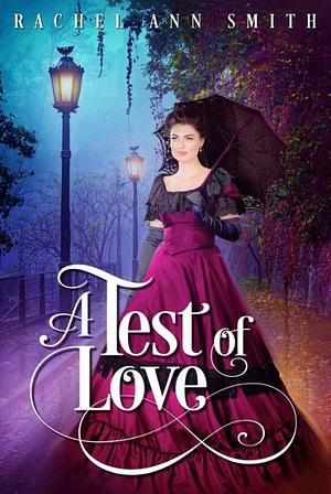 A Test of Love: Regency Romance Short Story by Rachel Ann Smith