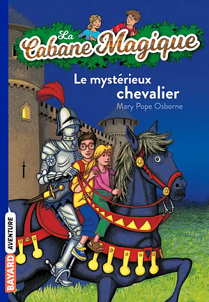 Le mystérieux chevalier by Mary Pope Osborne