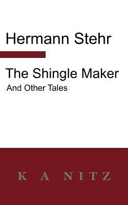 The Shingle Maker and Other Tales by Hermann Stehr