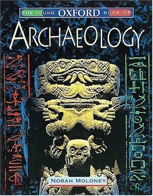 The Young Oxford Book of Archaeology by Norah Moloney