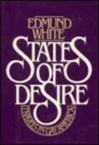 States of Desire: Travels in Gay America by Edmund White