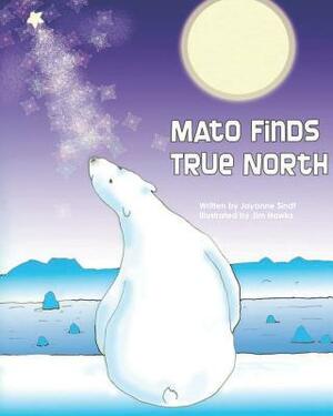 Mato Finds True North: Revised Edition by Jayanne Sindt