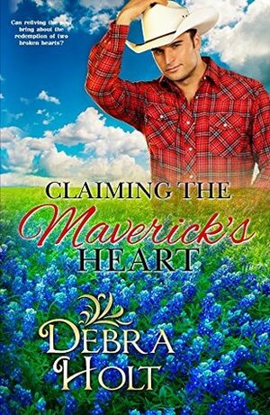 Claiming the Maverick's Heart by Debra Holt