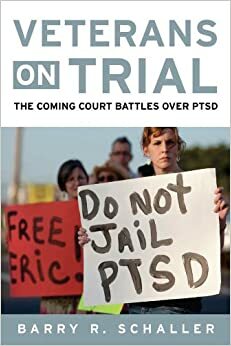 Veterans on Trial: The Coming Court Battles over PTSD by Todd Brewster, Barry R Schaller