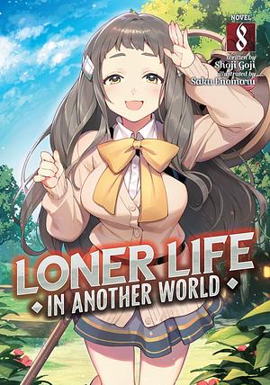 Loner Life in Another World, Vol. 8 by Shoji Goji