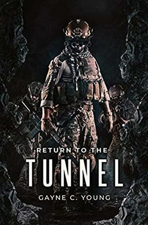 Return To The Tunnel by Gayne C. Young