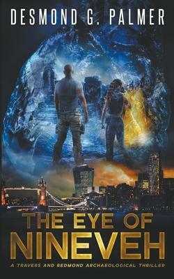 The Eye of Nineveh: A Travers and Redmond Archaeological Thriller by Desmond Palmer