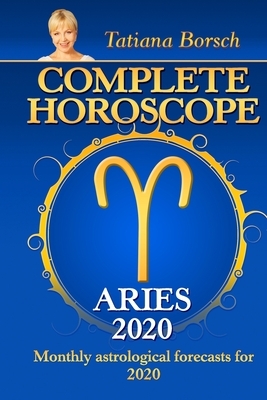 Complete Horoscope ARIES 2020: Monthly astrological forecasts for 2020 by Tatiana Borsch