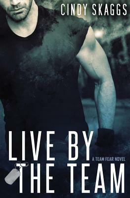 Live by the Team by Cindy Skaggs