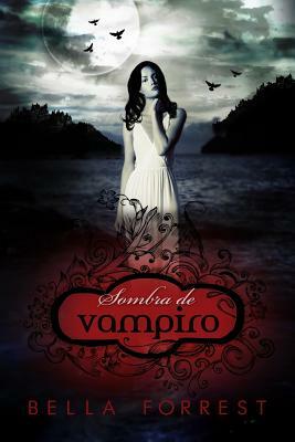 Sombra de vampiro by Bella Forrest