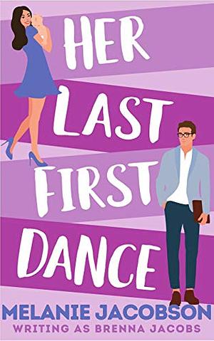 Her Last First Dance by Melanie Jacobson, Brenna Jacobs