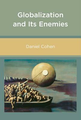 Globalization and Its Enemies by Daniel Cohen