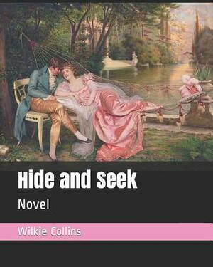 Hide and Seek: Novel by Wilkie Collins
