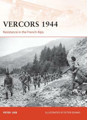 Vercors 1944: Resistance in the French Alps by Peter Lieb