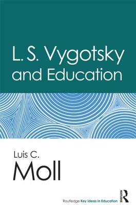 L.S. Vygotsky and Education by Luis C. Moll