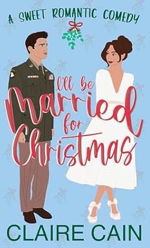 I'll Be Married for Christmas by Claire Cain