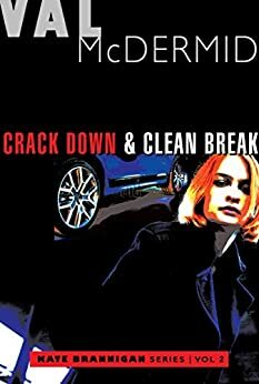 Crack Down & Clean Break by Val McDermid