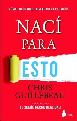 Naci Para Esto by Chris Guillebeau