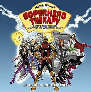 Superhero Therapy: A Hero's Journey through Acceptance and Commitment Therapy by Wellinton Alves, Janina Scarlet