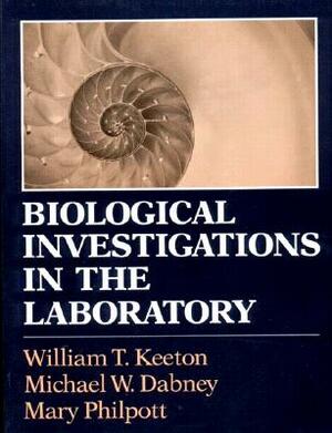 Biological Investigations in the Laboratory: A Manual to Accompany Biological Science And....... by William T. Keeton