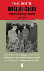 Wielki głód. Tragiczne skutki polityki Mao 1958-1962 by Frank Dikötter