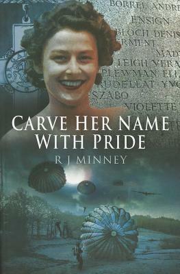 Carve Her Name with Pride: The Story of Violette Szabo by R. J. Minney