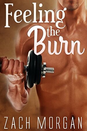 Feeling the Burn by Zach Morgan