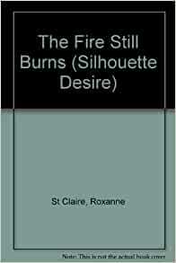 The Fire Still Burns by Roxanne St. Claire