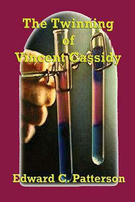 The Twinning of Vincent Cassidy by Edward C. Patterson