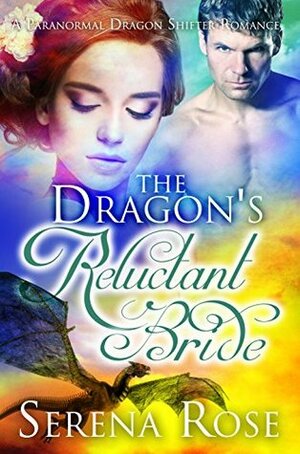 The Dragon's Reluctant Bride by Serena Rose