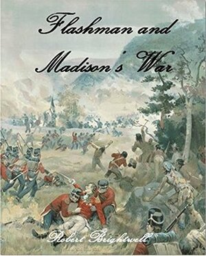 Flashman and Madison's War by Robert Brightwell