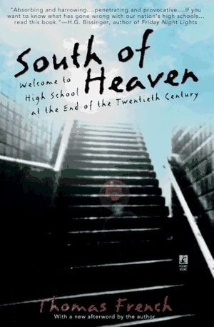 South of Heaven: Welcome to High School at the End of the Twentieth Century by Thomas French