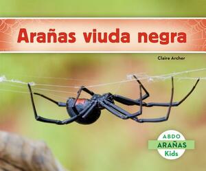 Arañas Viuda Negra (Black Widow Spiders) (Spanish Version) by Claire Archer