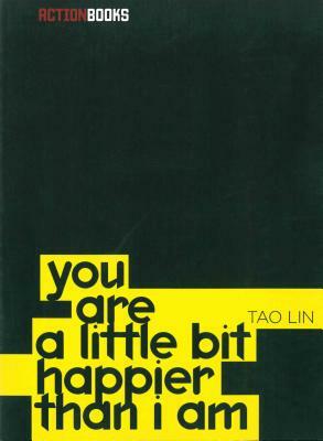 You Are a Little Bit Happier Than I Am by Tao Lin