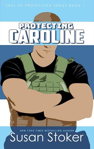 Protecting Caroline by Susan Stoker