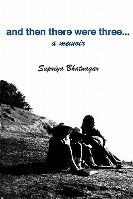 and then there were three... by Supriya Bhatnagar