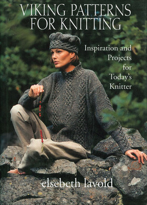 Viking Patterns for Knitting: Inspiration and Projects for Today's Knitter by Elsebeth Lavold