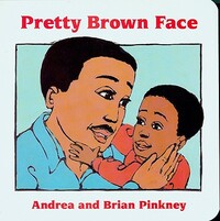 Pretty Brown Face: Family Celebration Board Books by Andrea Davis Pinkney