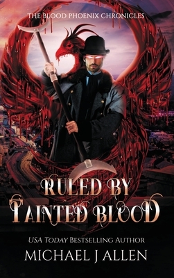 Ruled by Tainted Blood: An Urban Fantasy Action Adventure by Michael Allen