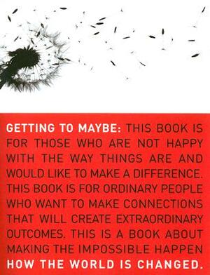 Getting to Maybe: How the World Is Changed by Frances Westley, Michael Patton, Brenda Zimmerman