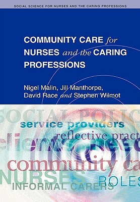 Community Care for Nurses and the Caring Professions by Malin