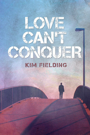 Love Can't Conquer by Kim Fielding