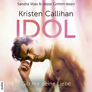 Idol - Gib mir deine Liebe by Kristen Callihan