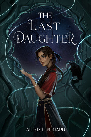 The Last Daughter by Alexis L. Menard