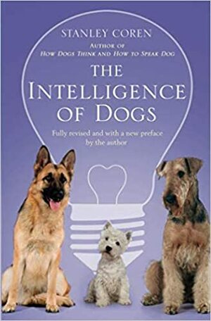 Intelligence Of Dogs by Stanley Coren