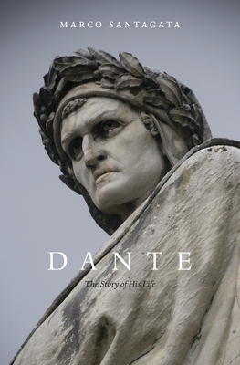 Dante: The Story of His Life by Marco Santagata