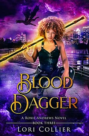 Blood Dagger: an urban fantasy action adventure (Roxie Andrews Book 3) by Lori Collier