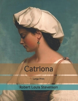 Catriona: Large Print by Robert Louis Stevenson