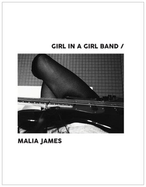 Girl in a Girl Band by Malia James